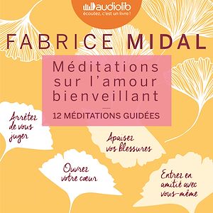 Méditations sur l'amour bienveillant | Midal, Fabrice. Auteur