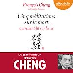 Télécharger le livre :  Cinq méditations sur la mort autrement dit sur la vie