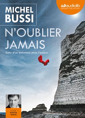 N'OUBLIER JAMAIS - LIVRE AUDIO 1 CD MP3 - SUIVI D'UN ENTRETIEN AVEC L'AUTEUR