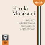 Télécharger le livre :  L'Incolore Tsukuru Tazaki et ses années de pèlerinage
