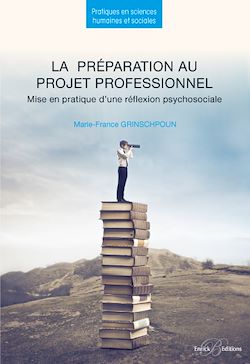 Télécharger le livre :  La préparation au projet professionnel - Mise en pratique d'une réflexion psychosociale - 2e édition