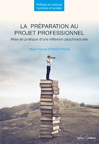 Télécharger le livre :  La préparation au projet professionnel - Mise en pratique d'une réflexion psychosociale - 2e édition