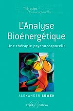 Télécharger le livre :  L'analyse bioénergétique - Une thérapie psychocorporelle