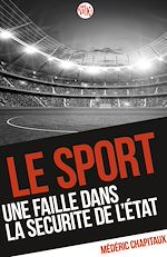 Télécharger le livre :  Le sport, une faille dans la sécurité de l'Etat