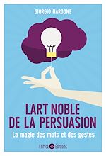 Télécharger le livre :  L'art noble de la persuasion
