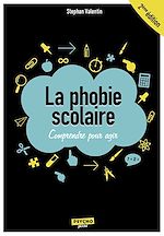 Télécharger le livre :  La phobie scolaire : Comprendre pour agir - 2e édition