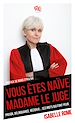 Télécharger le livre :  Vous êtes naïve Madame le juge