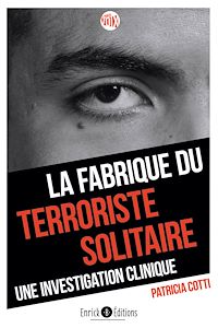 Télécharger le livre :  La fabrique du terroriste solitaire