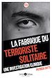 Télécharger le livre :  La fabrique du terroriste solitaire
