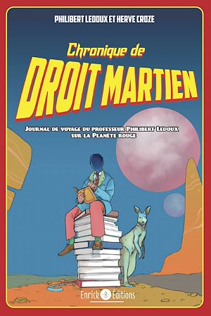 Download the eBook: Chronique de Droit martien. Journal de voyage du professeur Philibert Ledoux sur la planète rouge