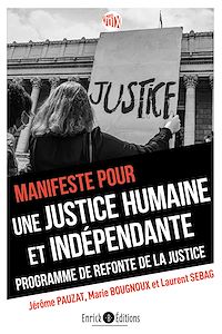 Télécharger le livre :  Manifeste pour une justice humaine et indépendante. Programme de refonte de la justice