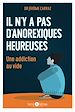Télécharger le livre :  Il n'y a pas d'anorexique heureuse. Une addiction au vide