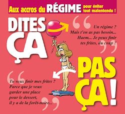 Télécharger le livre :  Dites ça. pas ça ! - Aux accros du régime