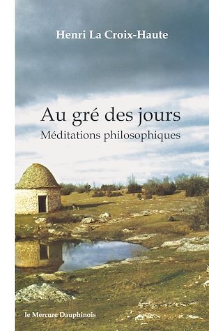 Téléchargez le livre :  Au gré des jours - Méditations philosophiques