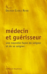 Téléchargez le livre :  Médecin et guérisseur - Une nouvelle façon de soigner et de se soigner