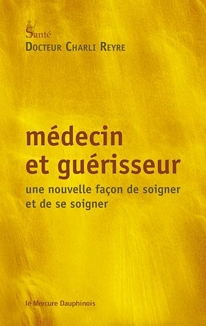 Téléchargez le livre :  Médecin et guérisseur - Une nouvelle façon de soigner et de se soigner