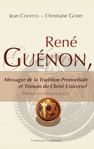 Téléchargez le livre :  René Guénon - Messager de la Tradition Primordiale et Témoin du Christ Universel