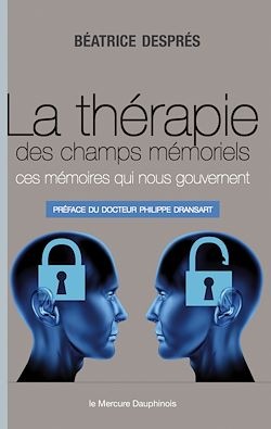 Télécharger le livre :  La thérapie des champs mémoriels - Ces mémoires qui nous gouvernent