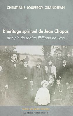 Télécharger le livre :  L'héritage spirituel de Jean Chapas disciple de Maître Philippe de Lyon