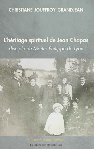 Téléchargez le livre :  L'héritage spirituel de Jean Chapas disciple de Maître Philippe de Lyon
