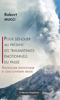 Téléchargez le livre :  Pour dénouer au présent les traumatismes émotionnels du passé