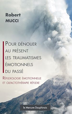Téléchargez le livre :  Pour dénouer au présent les traumatismes émotionnels du passé