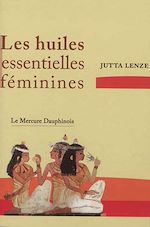 Télécharger le livre :  Les huiles essentielles féminines - Retrouver son essence féminine