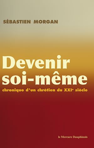 Téléchargez le livre :  Devenir soi-même - Chronique d'un chrétien du XXI siècle