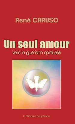 Télécharger le livre :  Un seul amour - Vers la guérison spirituelle