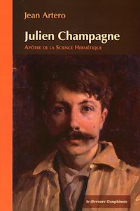 Téléchargez le livre :  Julien Champagne - Apôtre de la Science Hermétique