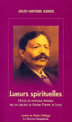Télécharger le livre :  Lueurs spirituelles - Notes de mystique pratique par un disciple de Maître Philippe de Lyon