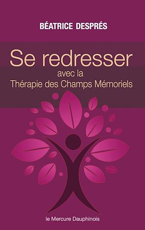 Téléchargez le livre :  Se redresser avec la Thérapie des Champs Mémoriels