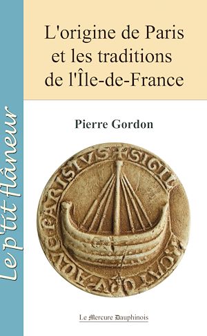 Téléchargez le livre :  L'origine de Paris et les traditions de l'île de France