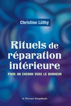Télécharger le livre :  Rituels de réparation intérieure - Pour un chemin vers le bonheur