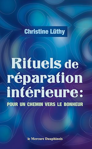 Téléchargez le livre :  Rituels de réparation intérieure - Pour un chemin vers le bonheur