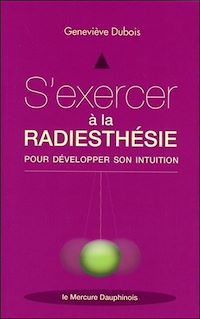 Téléchargez le livre :  S'exercer à la radiesthésie pour développer son intuition