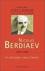 Télécharger le livre :  Nicolas Berdiaev (1874-1948) - Un philosophe russe à Clamart - Colloque 22-23/11/18