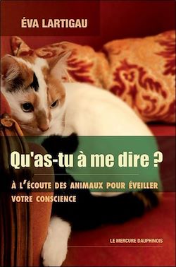 Télécharger le livre :  Qu'as-tu à me dire ? A l'écoute des animaux pour éveiller votre conscience