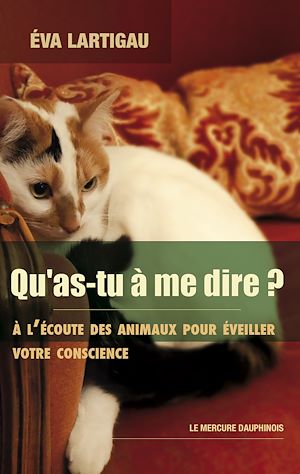 Téléchargez le livre :  Qu'as-tu à me dire ? A l'écoute des animaux pour éveiller votre conscience