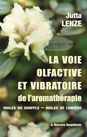 Téléchargez le livre :  La voie olfactive et vibratoire de l'aromathérapie - Huiles du Souffle - Huiles de Lumière