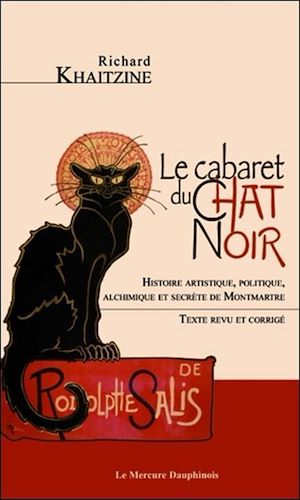 Téléchargez le livre :  Le cabaret du Chat Noir - Histoire artistique, politique, alchimique et secrète de Montmartre
