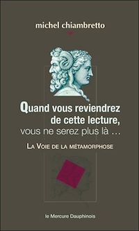 Téléchargez le livre :  Quand vous reviendrez de cette lecture, vous ne serez plus là... La Voie de la métamorphose