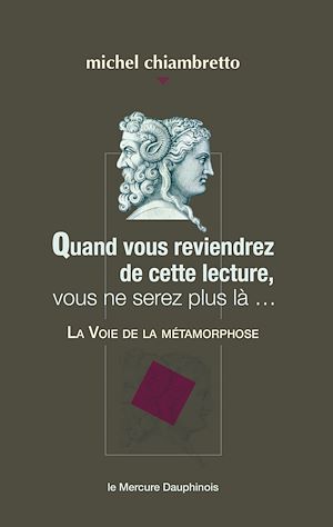 Téléchargez le livre :  Quand vous reviendrez de cette lecture, vous ne serez plus là... La Voie de la métamorphose