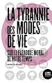 Télécharger le livre :  La tyrannie des modes de vie
Sur le paradoxe moral de notre temps