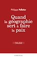 Télécharger le livre :  Quand la géographie sert à faire la paix