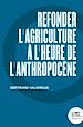 Télécharger le livre :  Refonder l'agriculture à l'heure de l'Anthropocène