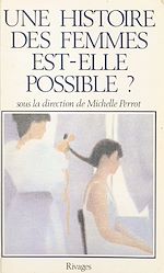 Télécharger le livre :  Une histoire des femmes est-elle possible ?