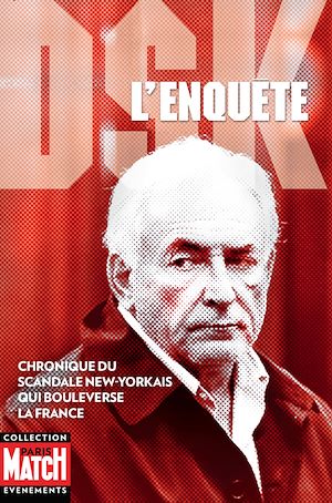 Téléchargez le livre :  DSK l'enquête - chronique du scandale New-Yorkais qui bouleverse la France