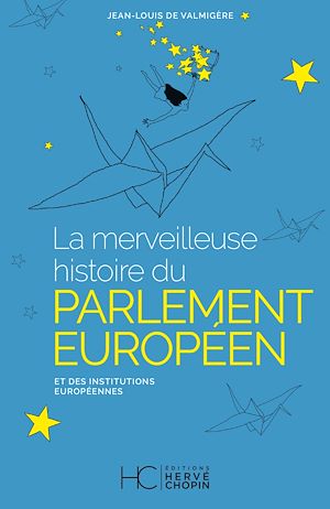 Téléchargez le livre :  La merveilleuse histoire du Parlement Européen et des institutions Européennes