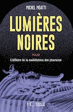 Télécharger le livre :  Lumières Noires - L'affaire de la malédiction des pharaons